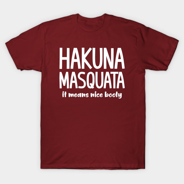 Hakuna Masquata T-Shirt by colorsplash